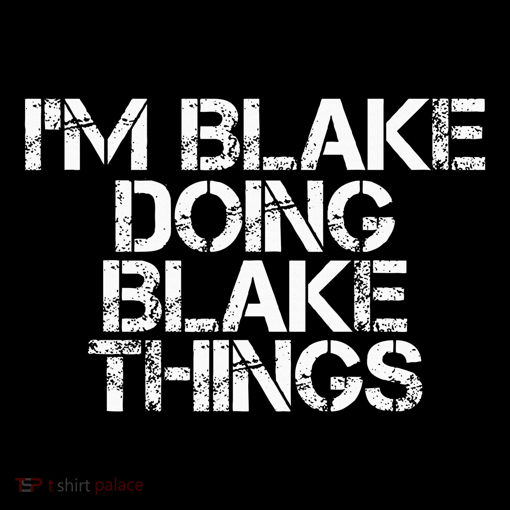 IM Blake Doing Blake Things Funny Birthday Name Gift Idea Women's T-Shirt