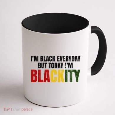 Im Black Everyday But Today Im Blackity Juneteenth Coffee Mug back