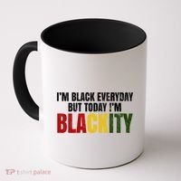 Im Black Everyday But Today Im Blackity Juneteenth Coffee Mug thumb 0