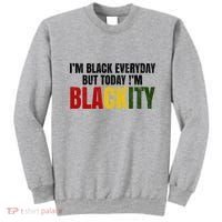 Im Black Everyday But Today Im Blackity Juneteenth Sweatshirt thumb 0