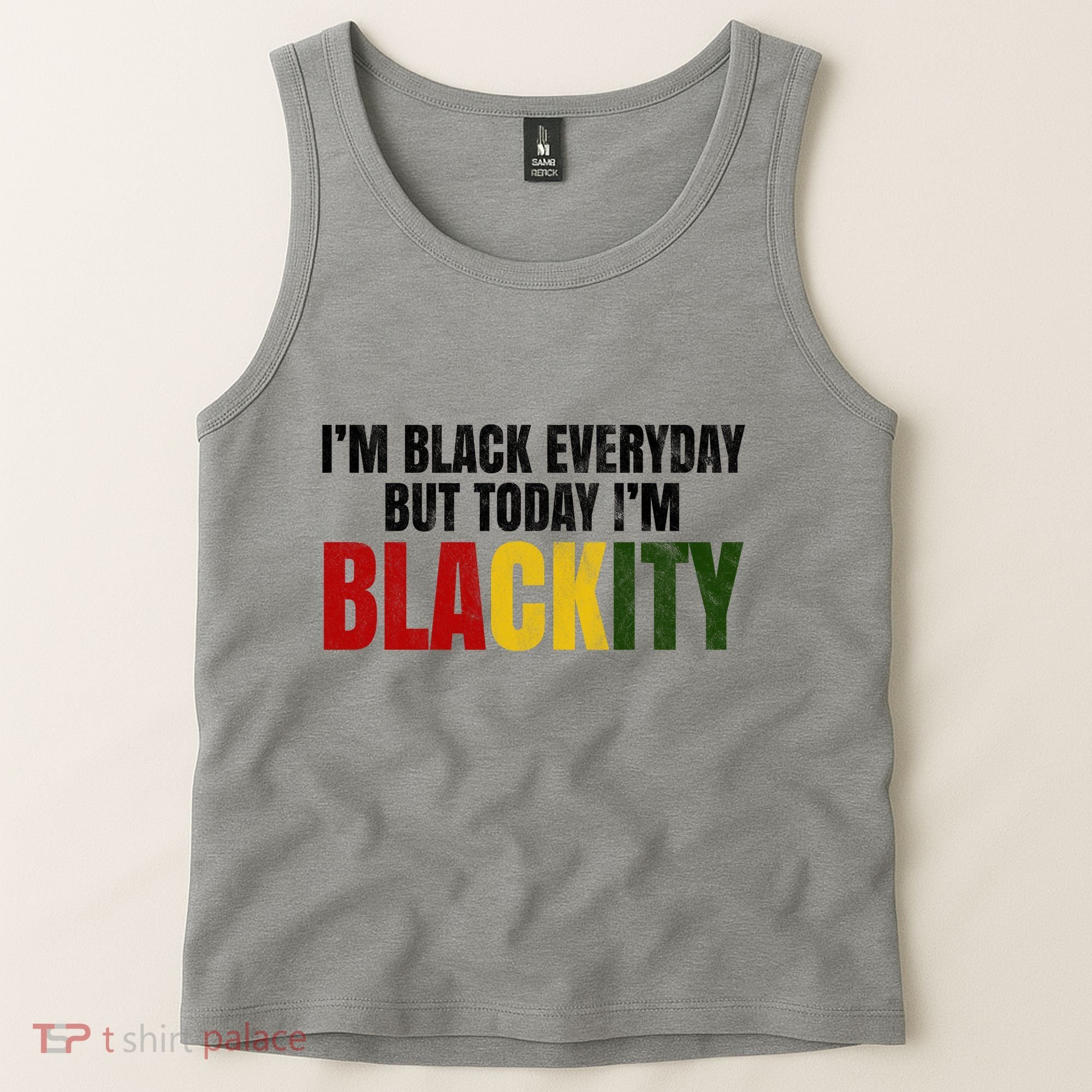 Im Black Everyday But Today Im Blackity Juneteenth Tank Top