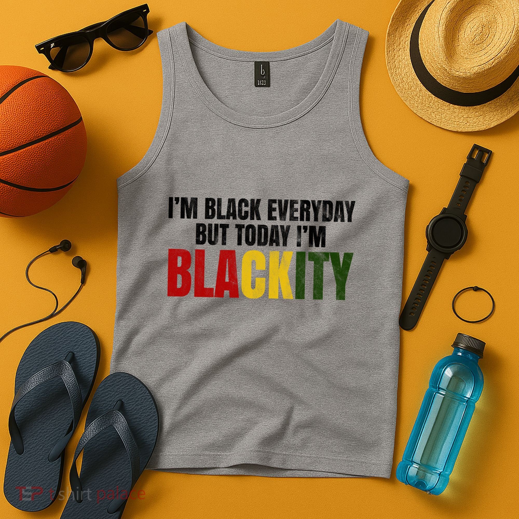 Im Black Everyday But Today Im Blackity Juneteenth Tank Top