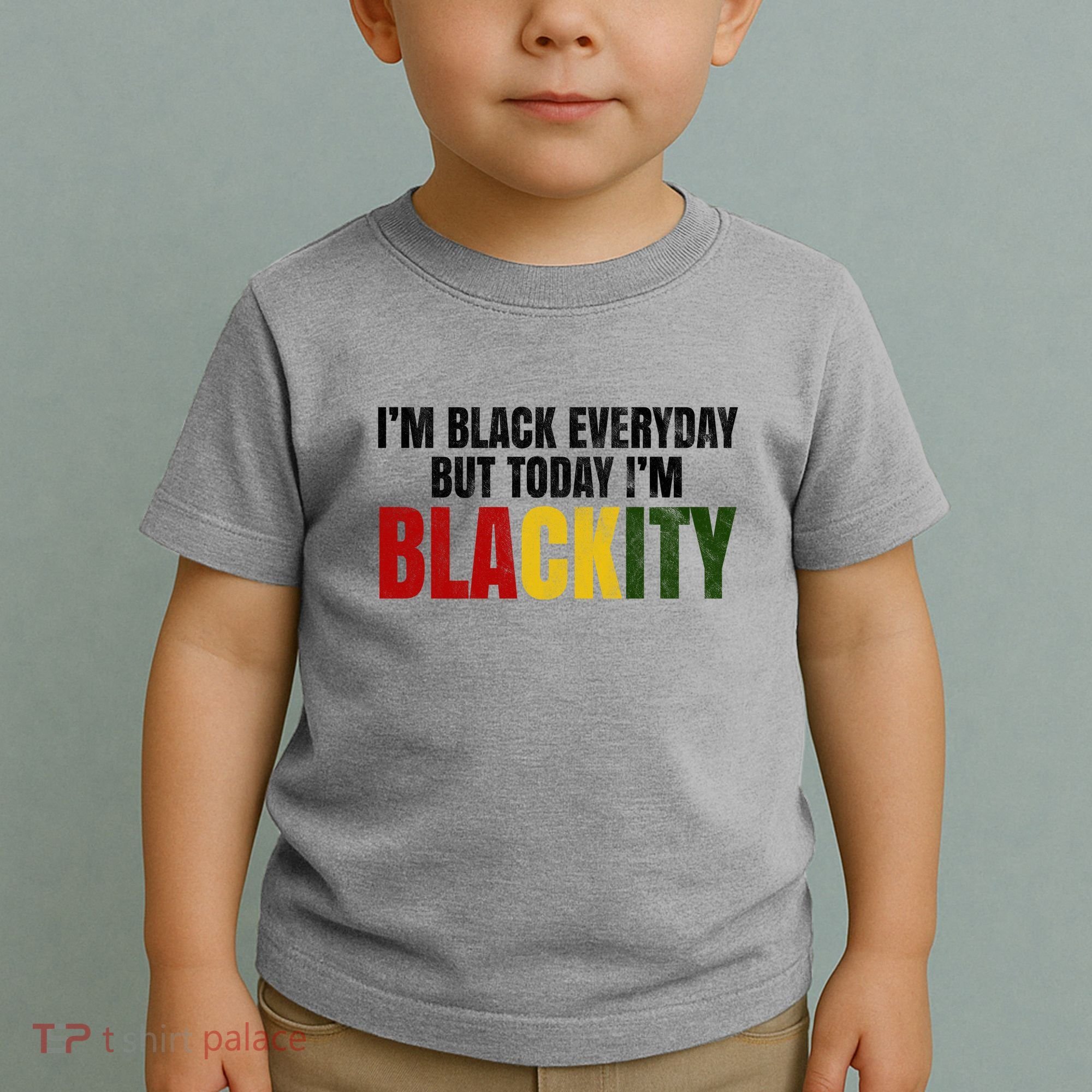 Im Black Everyday But Today Im Blackity Juneteenth Toddler T-Shirt