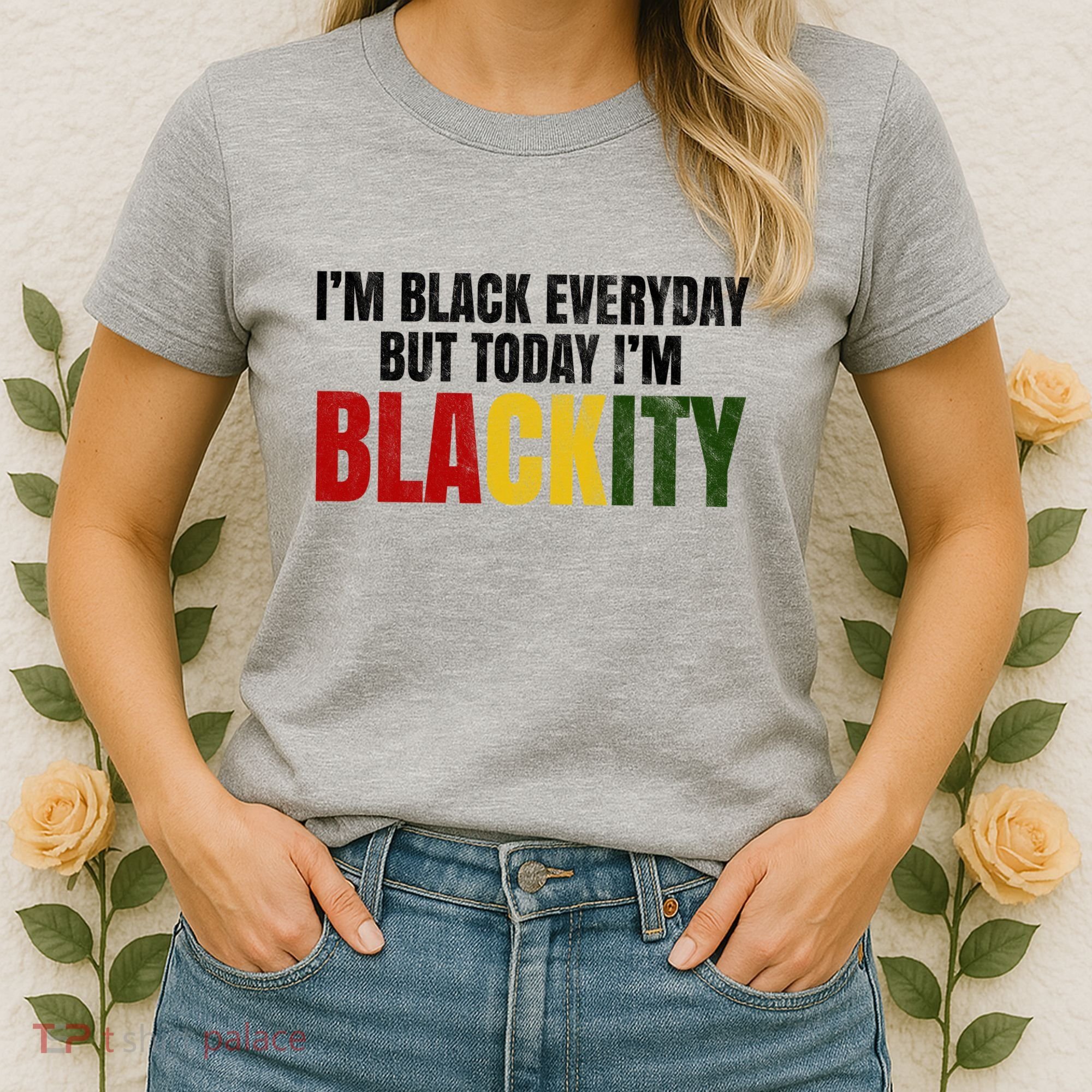 Im Black Everyday But Today Im Blackity Juneteenth Women's T-Shirt