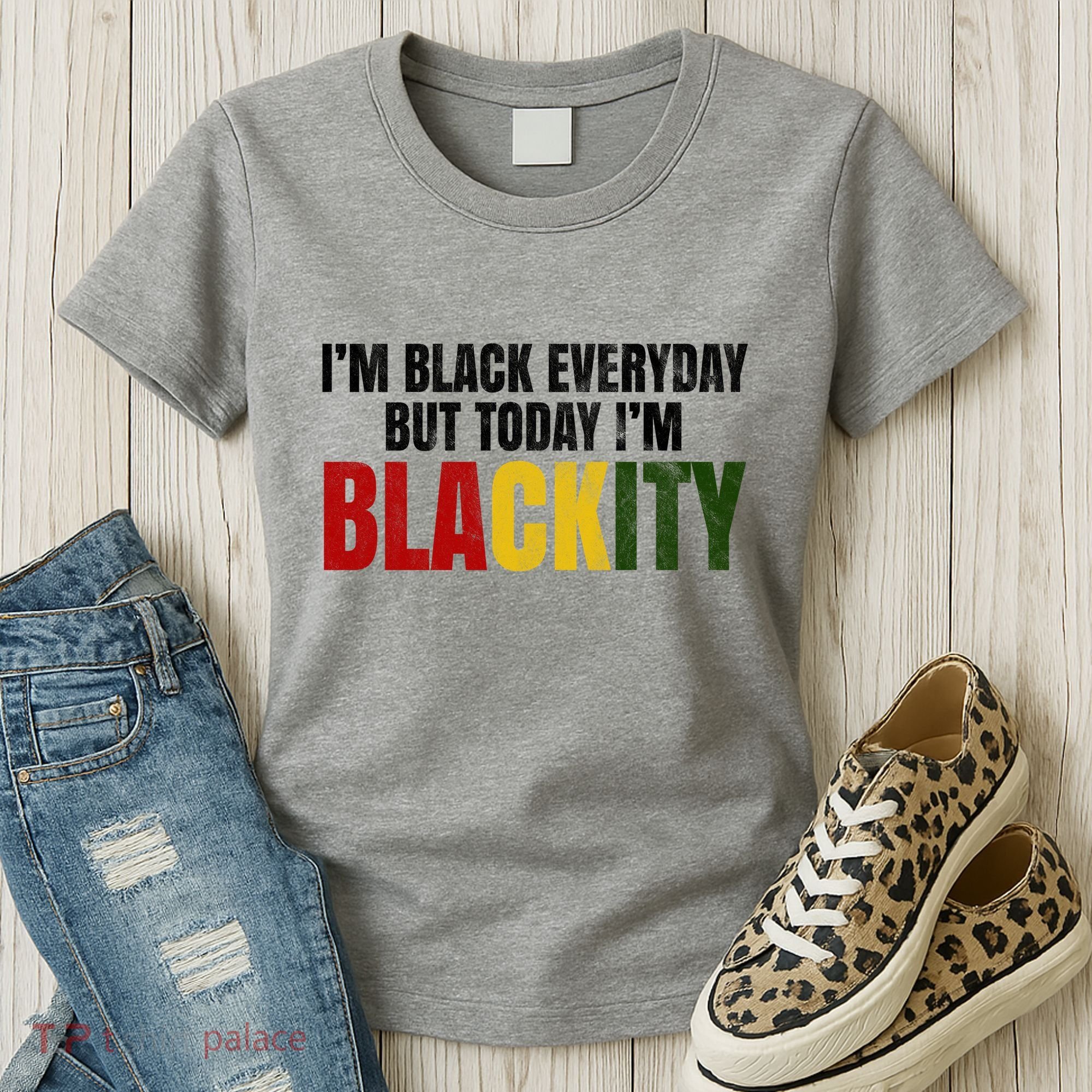 Im Black Everyday But Today Im Blackity Juneteenth Women's T-Shirt