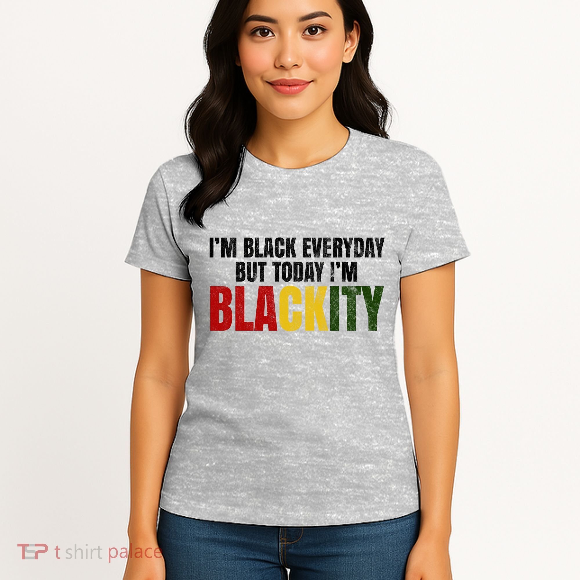 Im Black Everyday But Today Im Blackity Juneteenth Women's T-Shirt