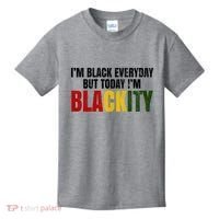 Im Black Everyday But Today Im Blackity Juneteenth Kids T-Shirt thumb 0