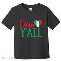 Italy Born Funny Ciao YAll Real Italian Toddler T-Shirt thumb 0