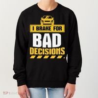I Brake For Bad Decisions Women's Sweatshirt thumb 0