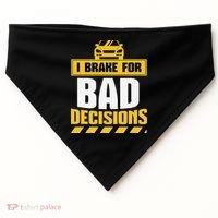 I Brake For Bad Decisions USA-Made Doggie Bandana thumb 0