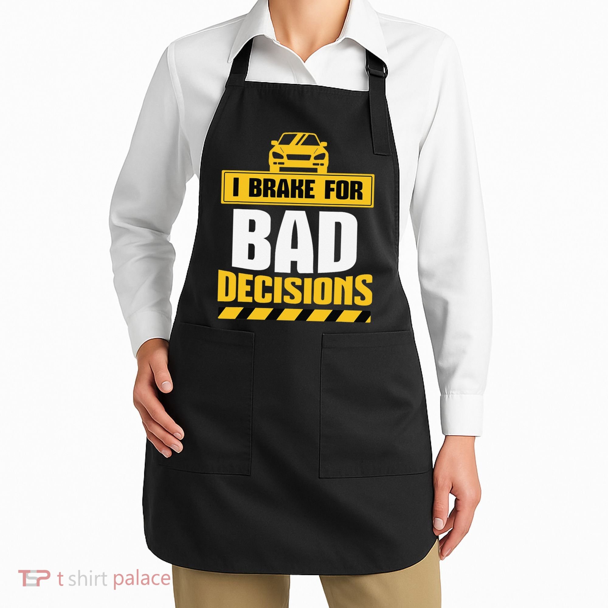I Brake For Bad Decisions Apron