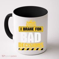 I Brake For Bad Decisions Coffee Mug thumb 0