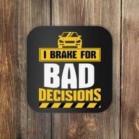 I Brake For Bad Decisions Coaster thumb 0