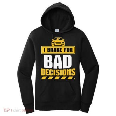 I Brake For Bad Decisions Women's Hoodie