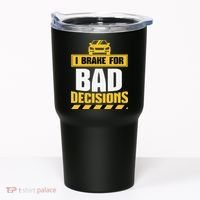 I Brake For Bad Decisions Tumbler thumb 0