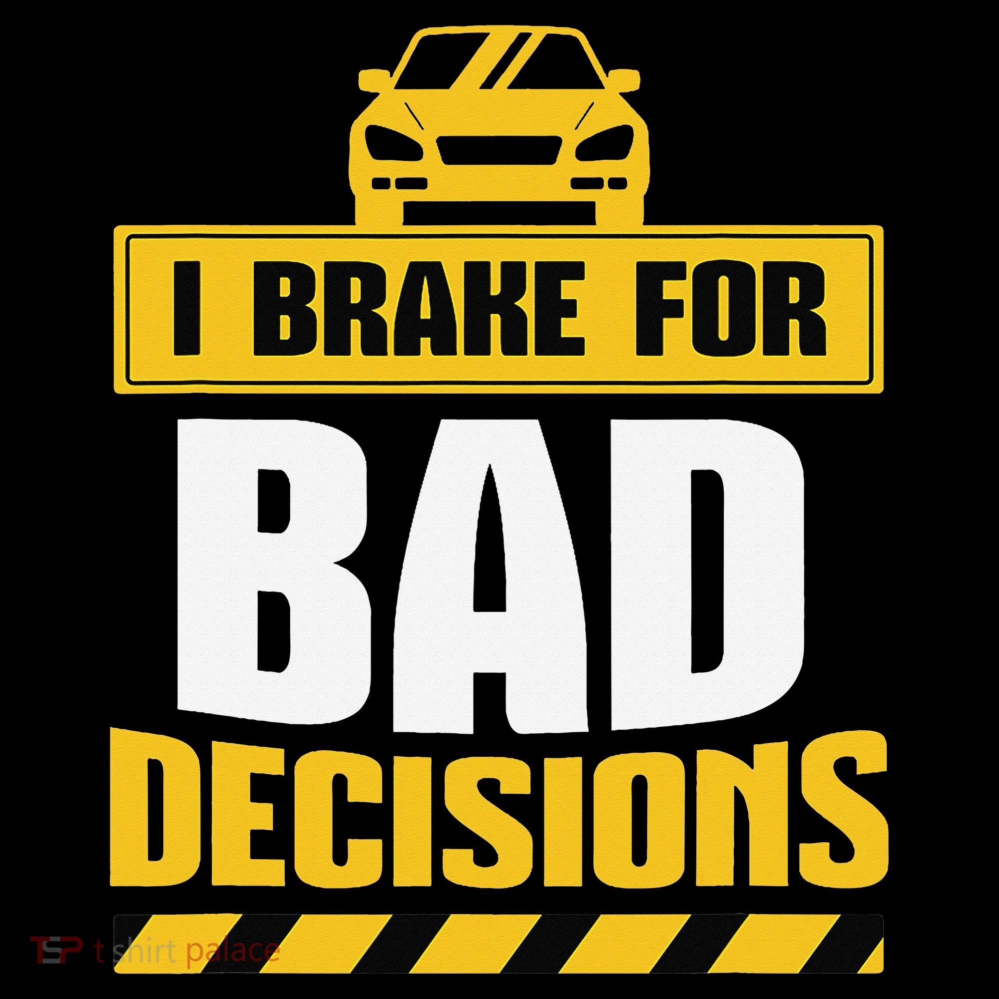 I Brake For Bad Decisions Baby Bodysuit