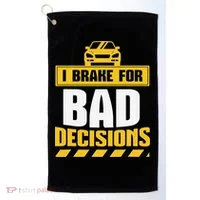 I Brake For Bad Decisions Golf Towel thumb 0