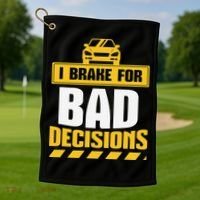 I Brake For Bad Decisions Golf Towel thumb 1