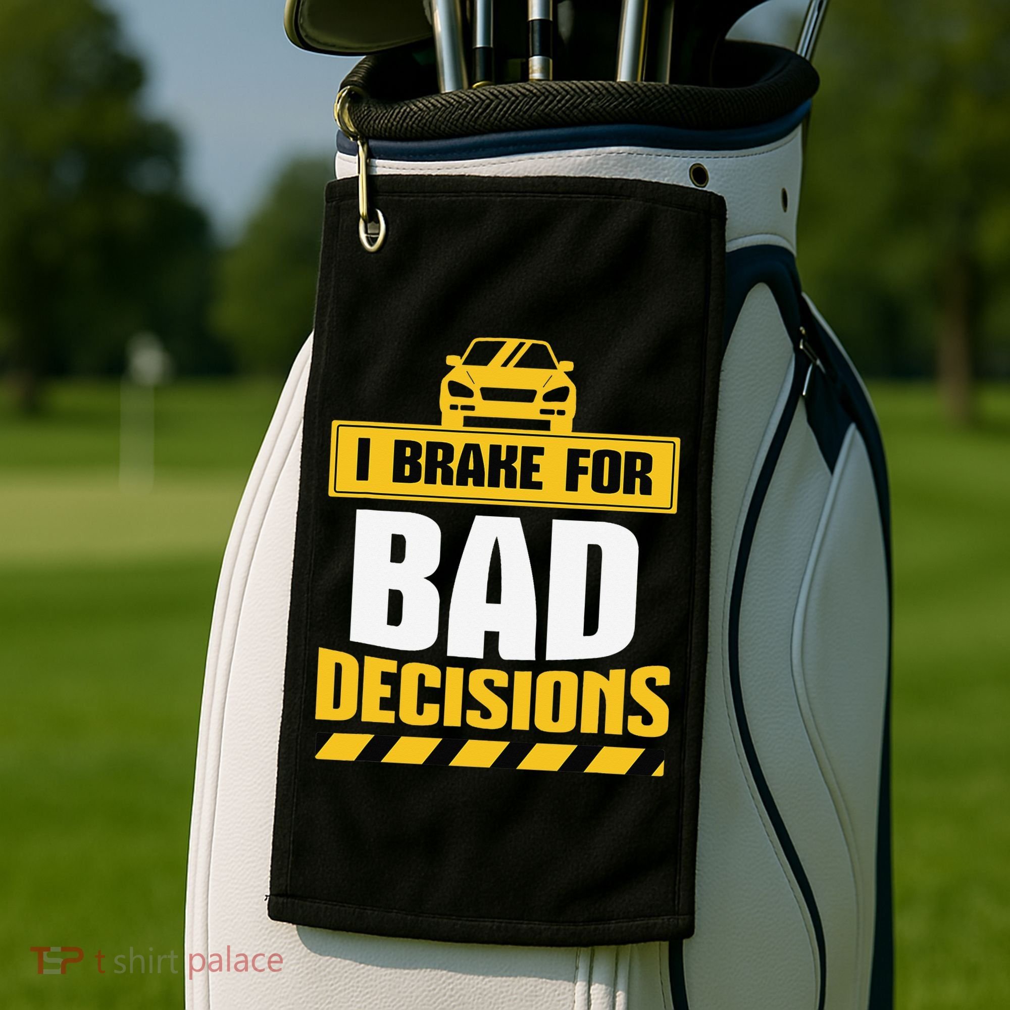 I Brake For Bad Decisions Golf Towel