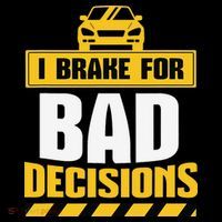 I Brake For Bad Decisions Women's T-Shirt thumb 6