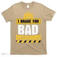I Brake For Bad Decisions T-Shirt thumb 0
