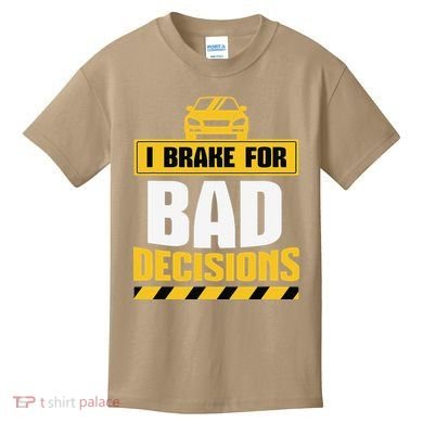 I Brake For Bad Decisions Kids T-Shirt