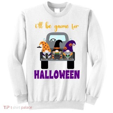 Ill Be Gnome For Halloween Cute Festive Sweatshirt