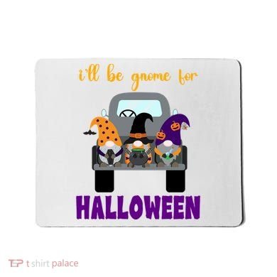 Ill Be Gnome For Halloween Cute Festive Mousepad