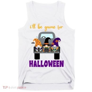 Ill Be Gnome For Halloween Cute Festive Tank Top