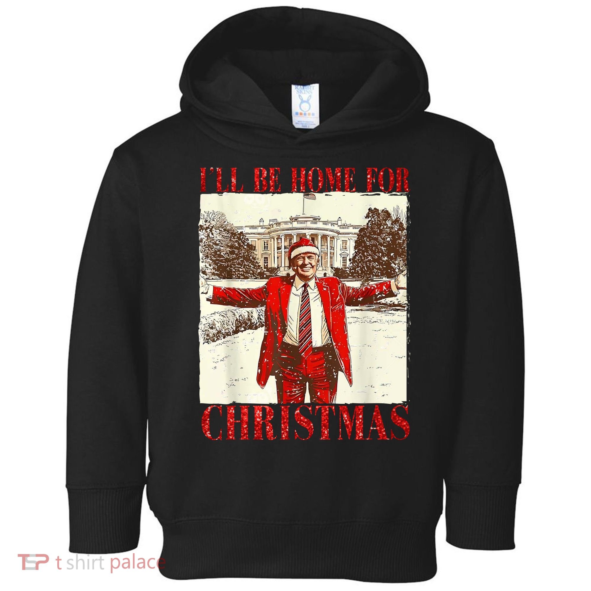 Ill Be Home For Christmas Santa Trump Funny Holiday Toddler Hoodie