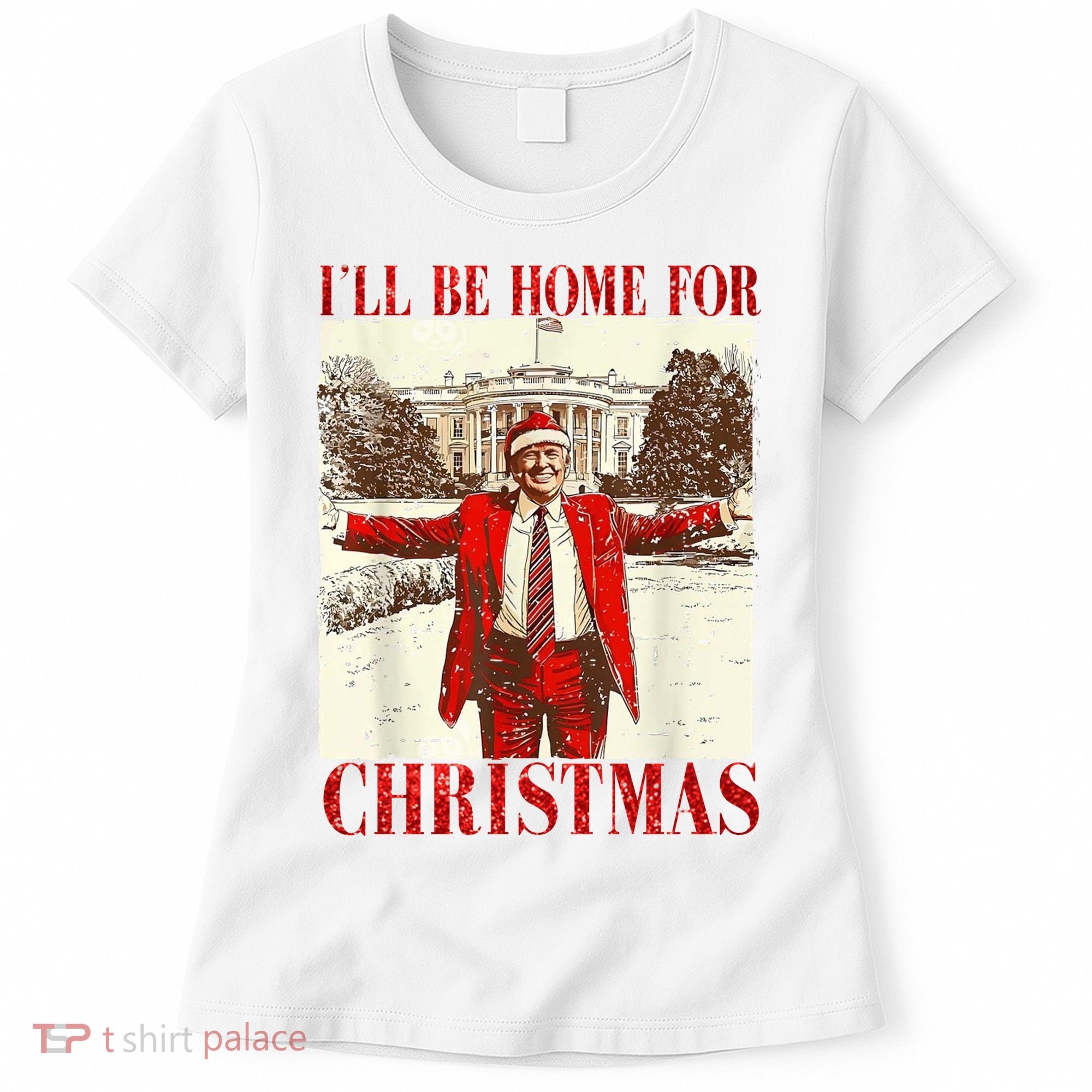 Ill Be Home For Christmas Santa Trump Funny Holiday Women's T-Shirt
