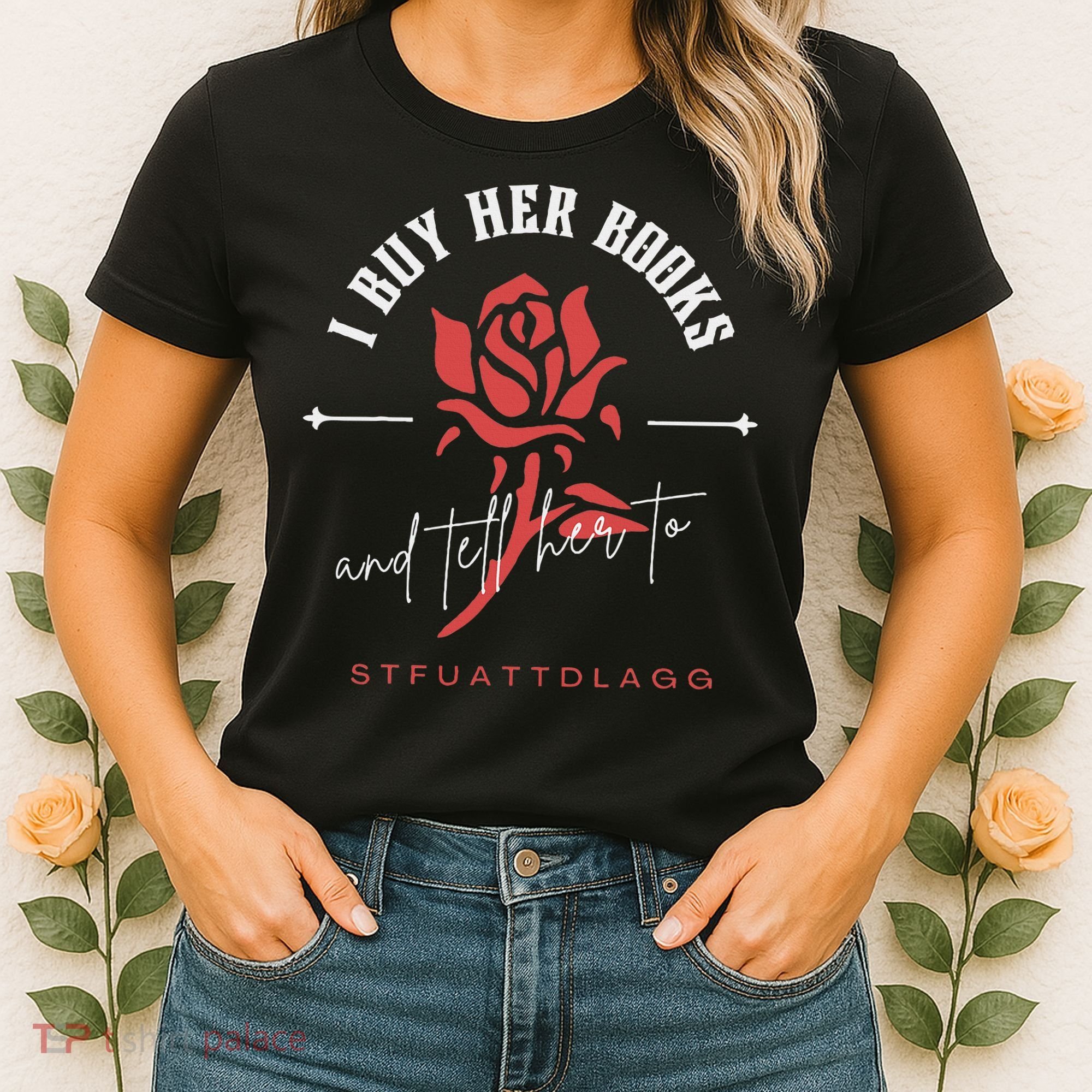 I Buy Her Books and tell her to STFUATTDLAGG  Women's T-Shirt