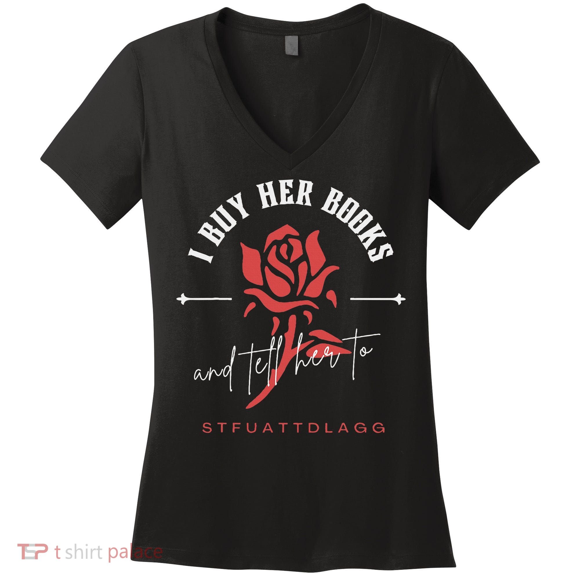 I Buy Her Books and tell her to STFUATTDLAGG  Women's V-Neck T-Shirt