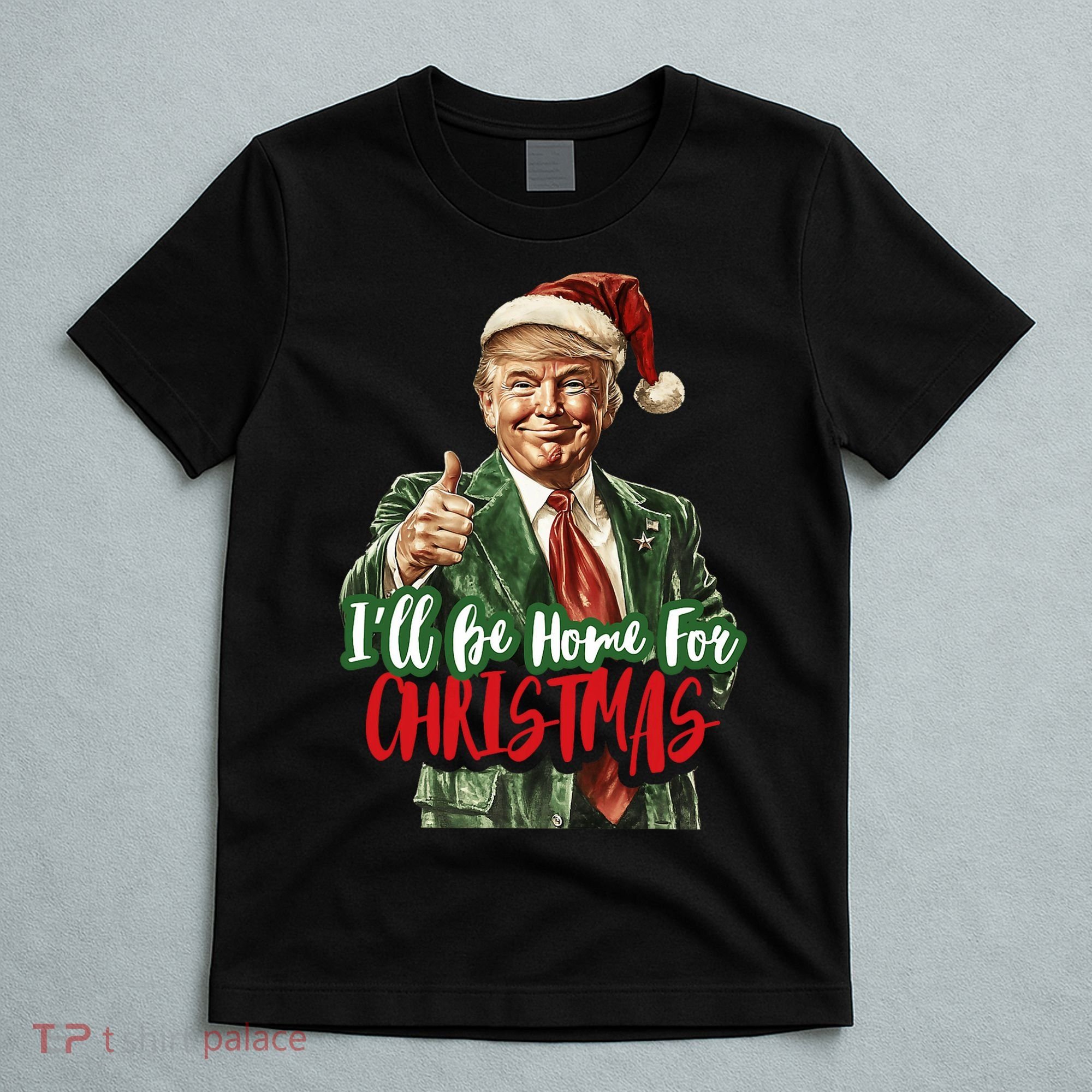 ILl Be Home For Christmas Santa Trump Xmas Pajamas Funny T-Shirt