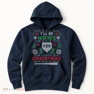 I'LL BE HOME FOR CHRISTMAS BASEBALL UGLY CHRISTMAS Hoodie