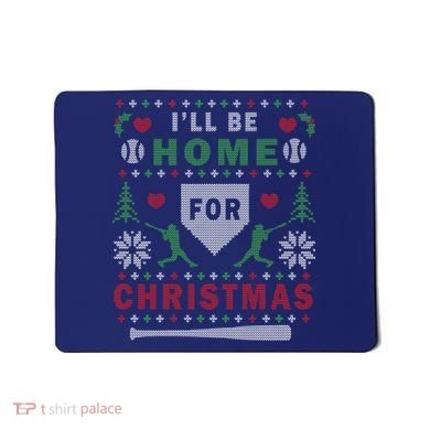 I'LL BE HOME FOR CHRISTMAS BASEBALL UGLY CHRISTMAS Mousepad