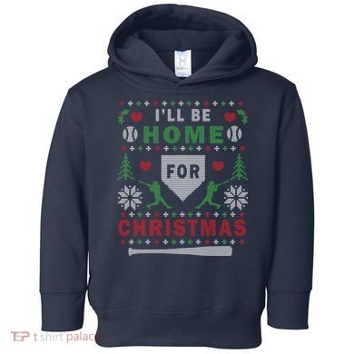 I'LL BE HOME FOR CHRISTMAS BASEBALL UGLY CHRISTMAS Toddler Hoodie