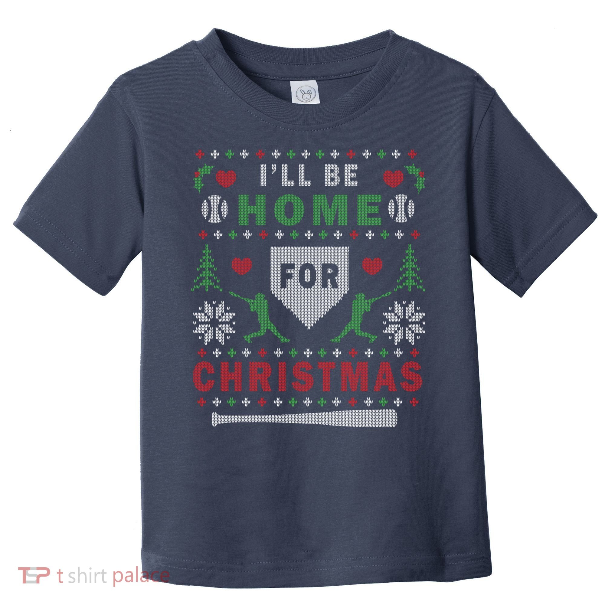 I'LL BE HOME FOR CHRISTMAS BASEBALL UGLY CHRISTMAS Toddler T-Shirt