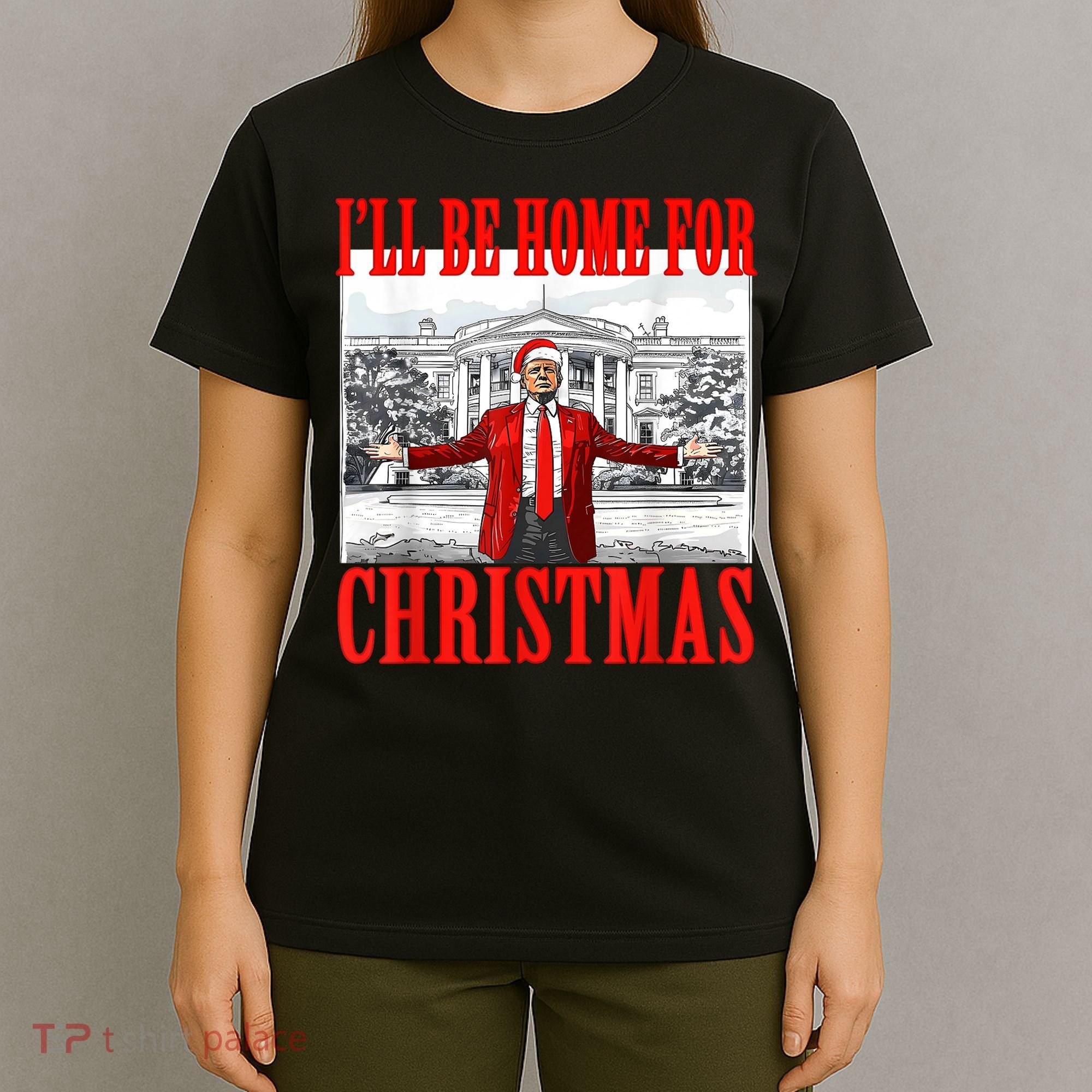 Ill Be Home For Christmas Santa Funny Trump Xmas Pajamas T-Shirt