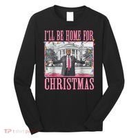 Ill Be Home For Christmas Santa Funny Trump Xmas Pajamas Long Sleeve Shirt thumb 0
