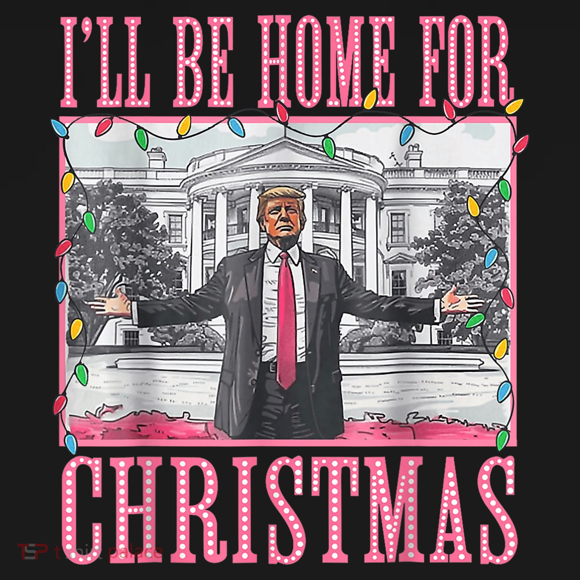 Ill Be Home For Christmas Santa Funny Trump Xmas Pajamas T-Shirt
