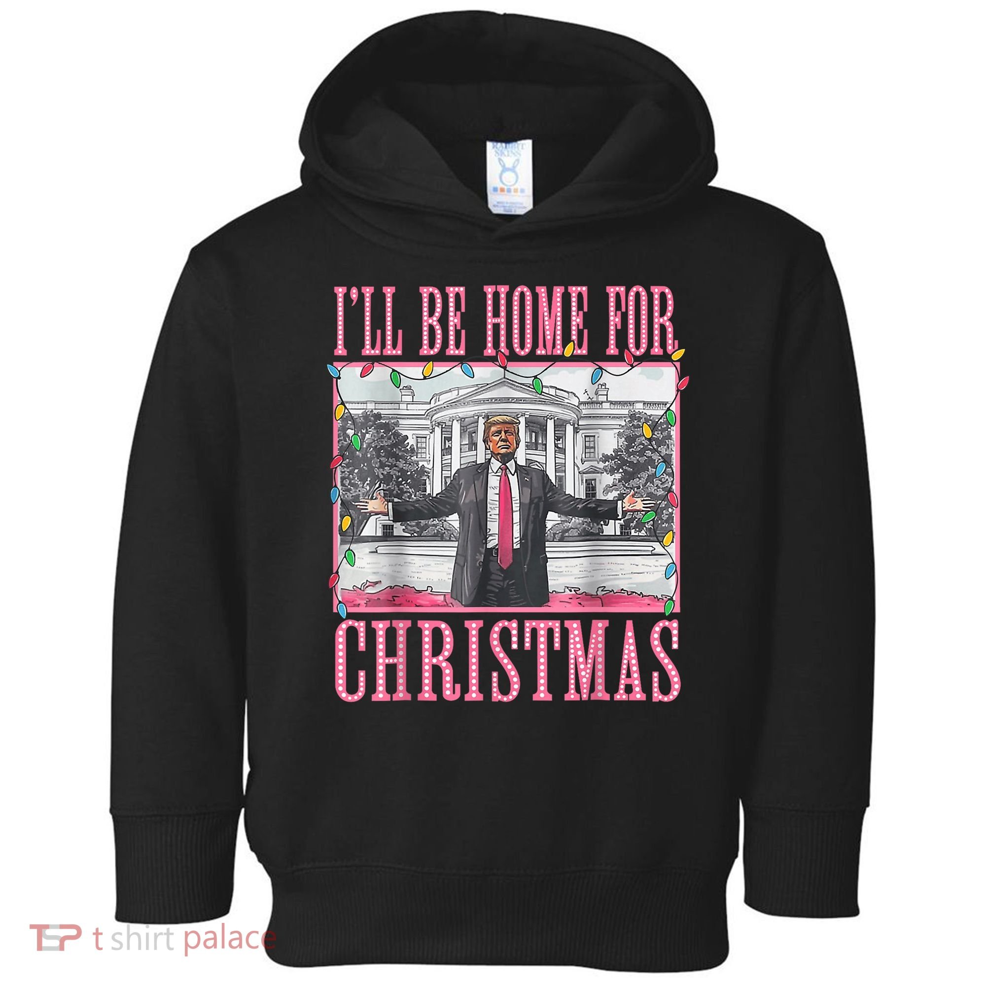 Ill Be Home For Christmas Santa Funny Trump Xmas Pajamas Toddler Hoodie