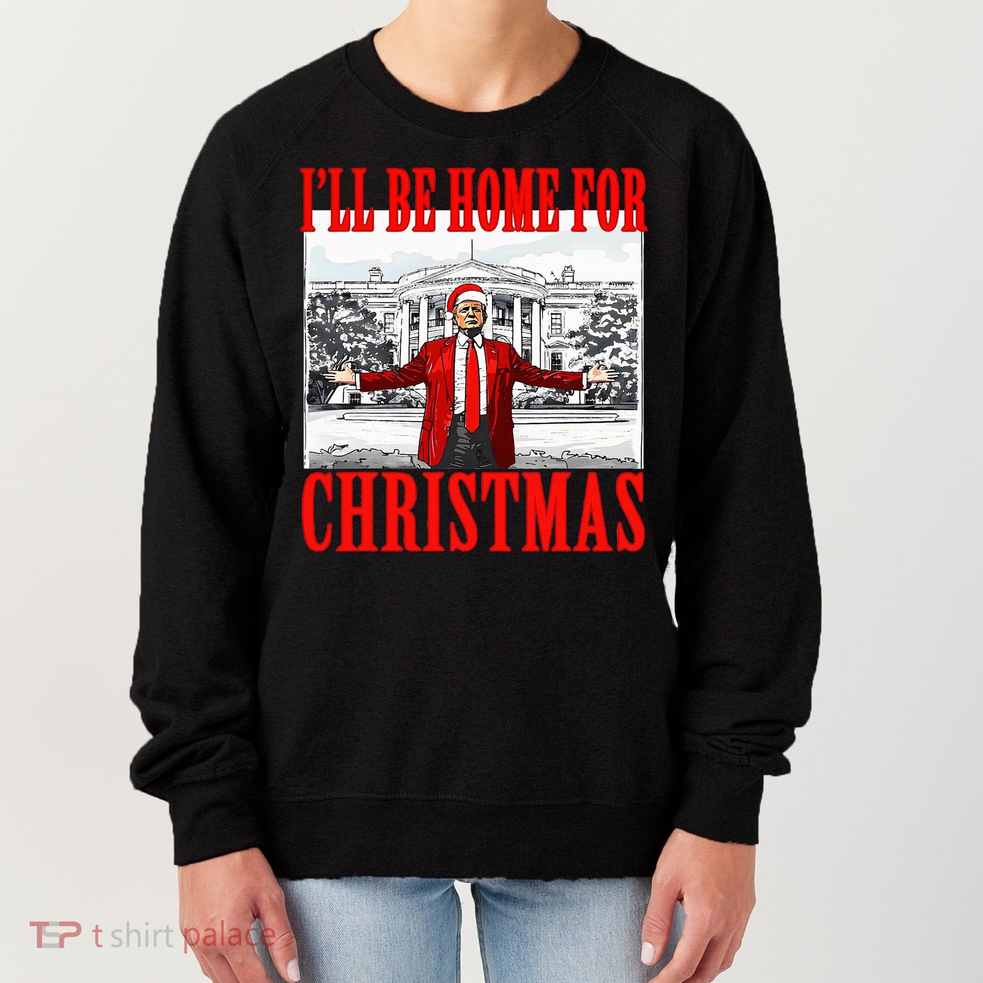 Ill Be Home For Christmas Funny Donald Trump Women's Sweatshirt
