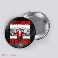Ill Be Home For Christmas Funny Donald Trump Button thumb 0