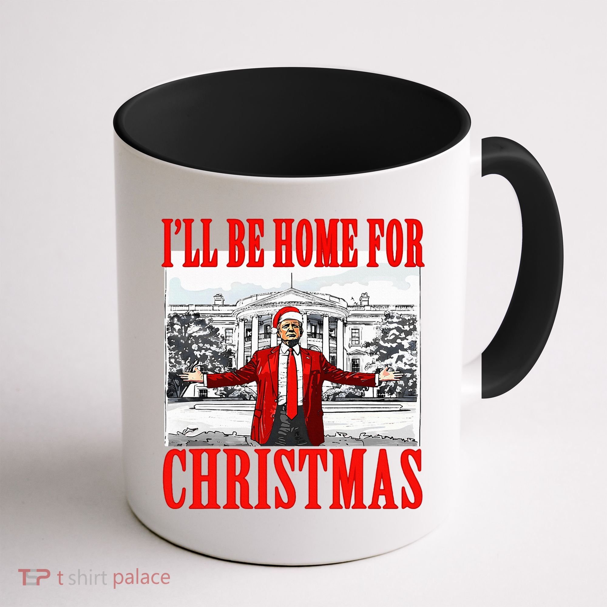 Ill Be Home For Christmas Funny Donald Trump Coffee Mug