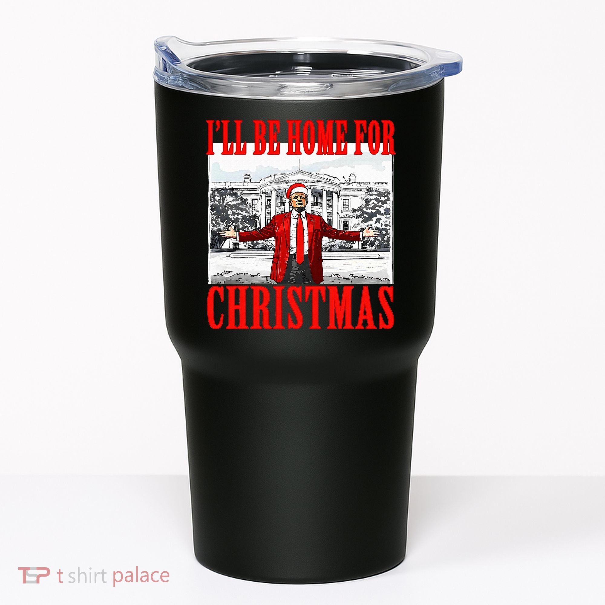 Ill Be Home For Christmas Funny Donald Trump Tumbler