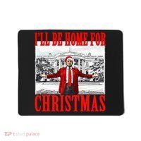 Ill Be Home For Christmas Funny Donald Trump Mousepad thumb 0