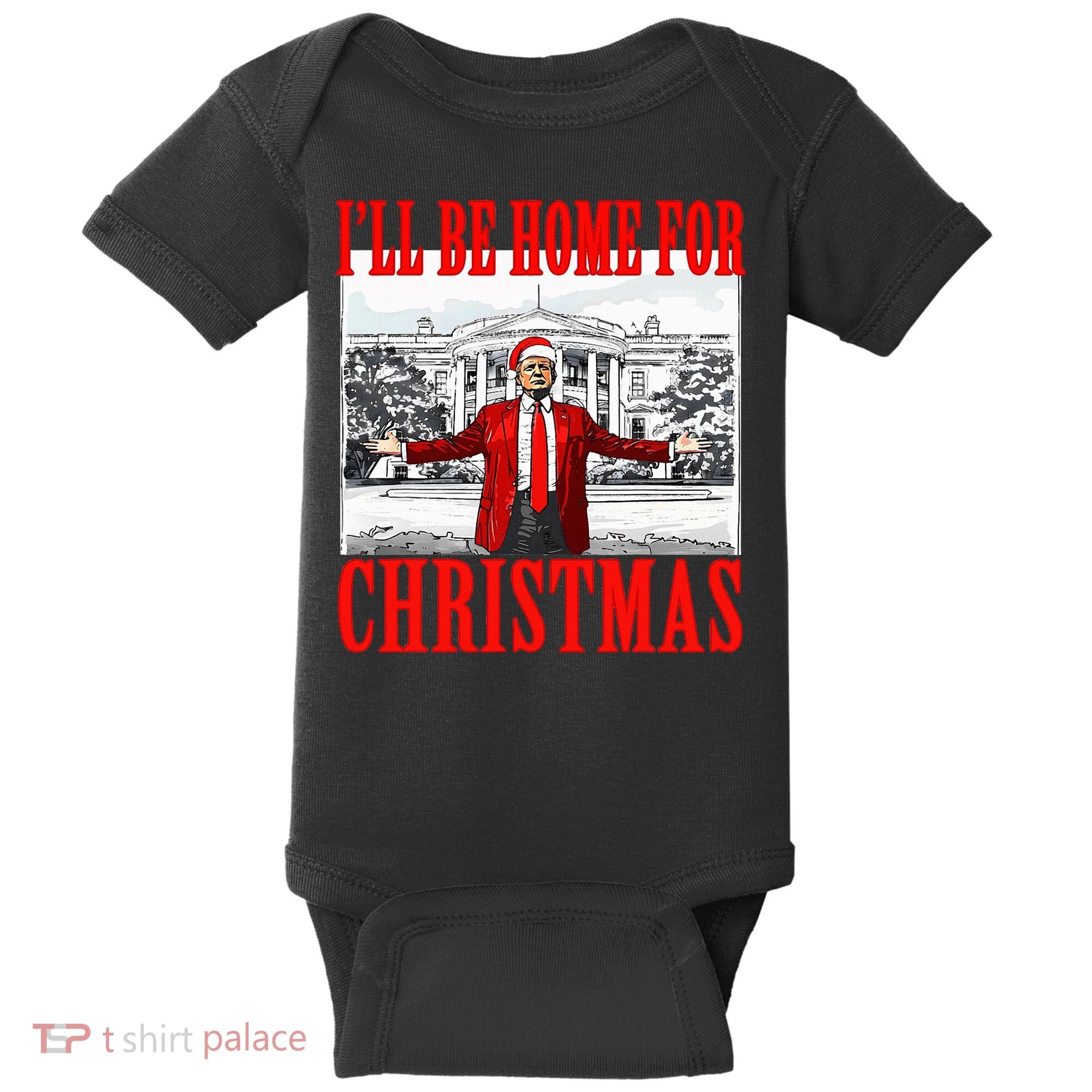 Ill Be Home For Christmas Funny Donald Trump Baby Bodysuit