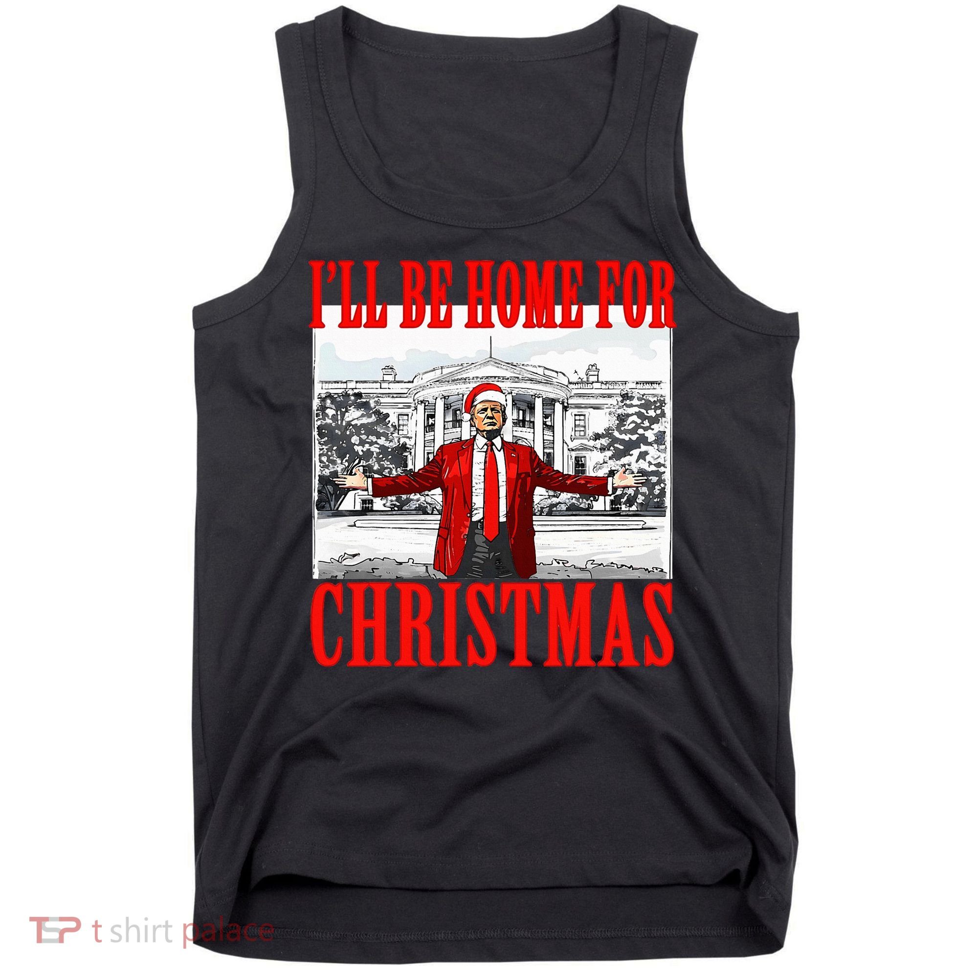 Ill Be Home For Christmas Funny Donald Trump Tank Top