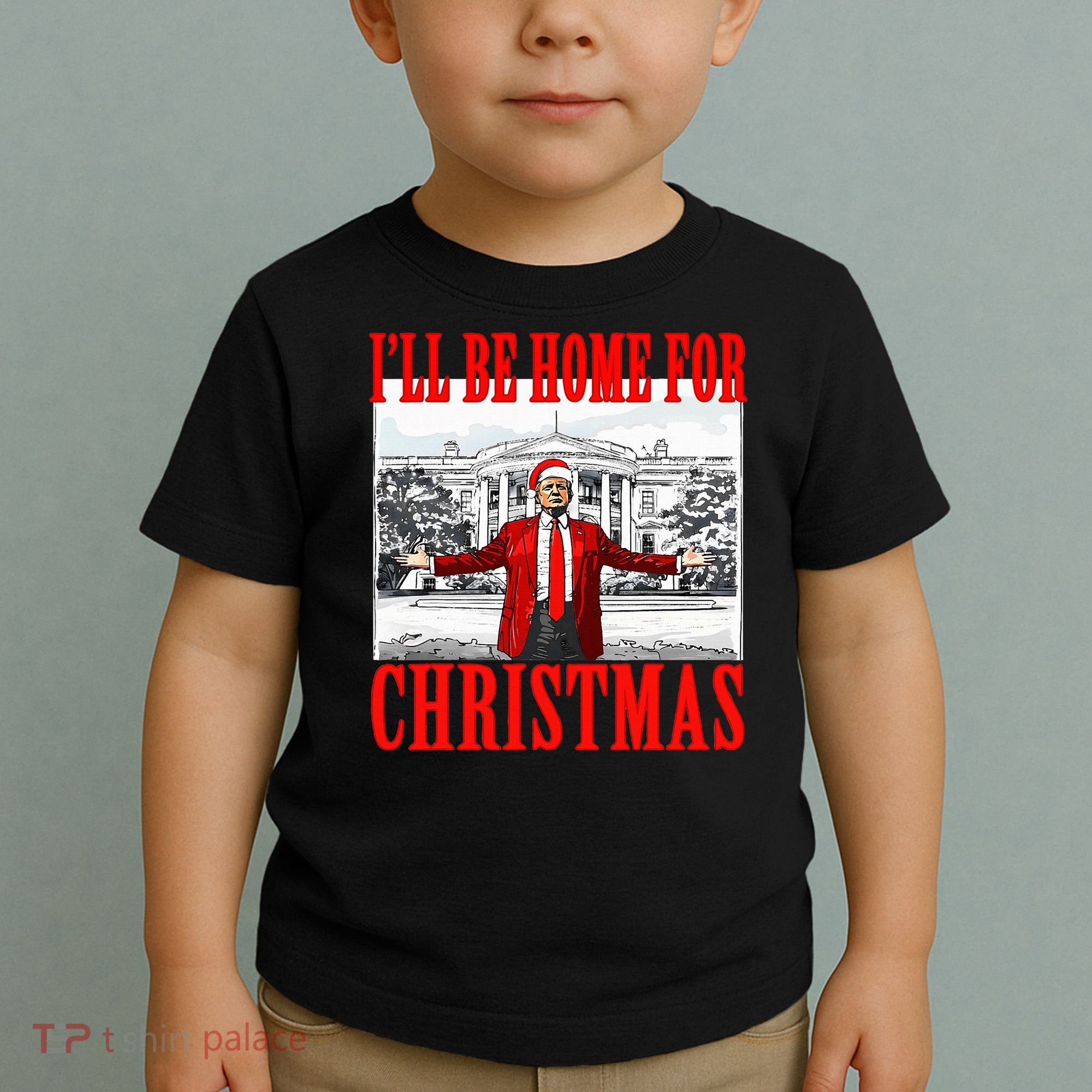 Ill Be Home For Christmas Funny Donald Trump Toddler T-Shirt